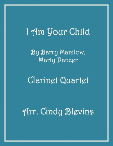 I Am Your Child For Clarinet Quartet Sheet Music