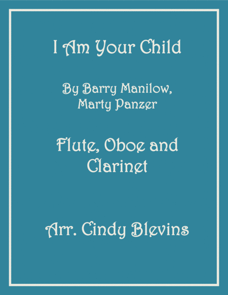 I Am Your Child For Flute Oboe And Clarinet Sheet Music