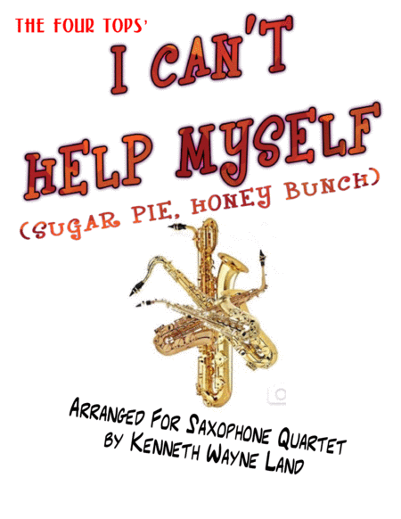 I Cant Help Myself Sugar Pie Honey Bunch For Sax Quartet Sheet Music