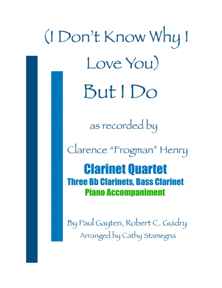 I Dont Know Why I Love You But I Do Clarinet Quartet Three Bb Clarinets Bass Clarinet Piano Accompaniment Sheet Music