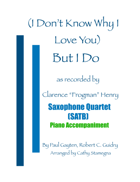Free Sheet Music I Dont Know Why I Love You But I Do Saxophone Quartet Satb Piano Accompaniment