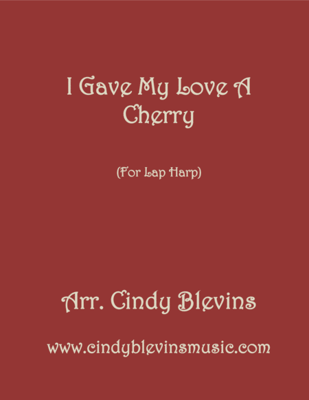 I Gave My Love A Cherry Arranged For Lap Harp From My Book Classic With A Side Of Nostalgia Lap Harp Version Sheet Music