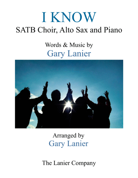 I Know Satb Choir Alto Sax And Piano Sheet Music