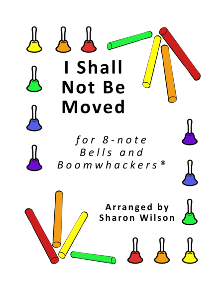 I Shall Not Be Moved For 8 Note Bells And Boomwhackers With Black And White Notes Sheet Music