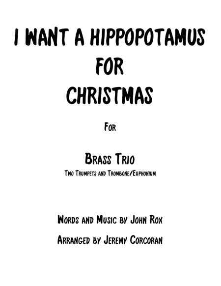 I Want A Hippopotamus For Christmas Hippo The Hero For Brass Trio Sheet Music