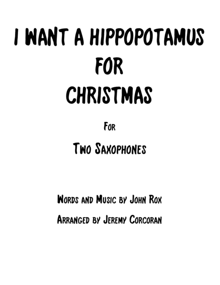 I Want A Hippopotamus For Christmas Hippo The Hero For Two Saxophones Sheet Music