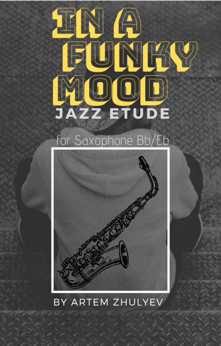 In A Funky Mood Jazz Etude For Saxophone Bb Eb By Artem Zhulyev Sheet Music