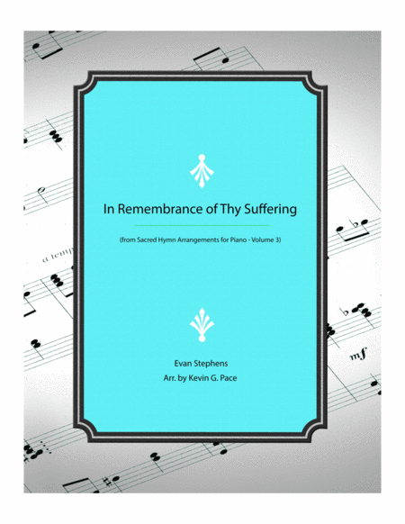 Free Sheet Music In Remembrance Of Thy Suffering Piano Solo Arrangement