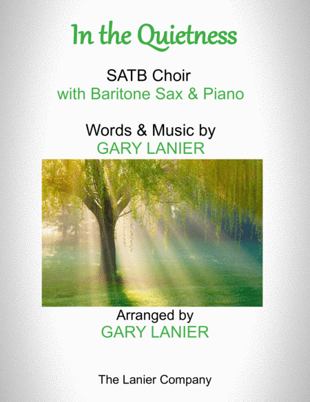 In The Quietness For Satb Choir With Baritone Sax Piano Separate Octavo Choir Baritone Sax Part Included Sheet Music