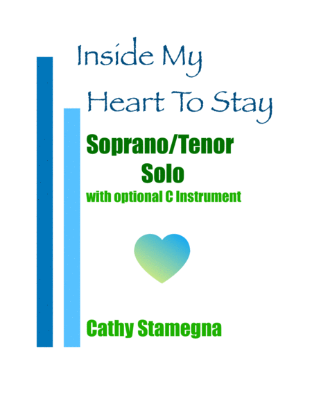 Inside My Heart To Stay For Soprano Tenor Solo Piano And Optional C Instrument Sheet Music