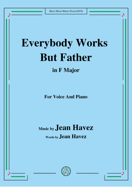 Free Sheet Music Jean Havez Everybody Works But Father In F Major For Voice Piano