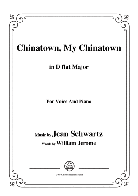 Jean Schwartz Chinatown My Chinatown In D Flat Major For Voice And Piano Sheet Music