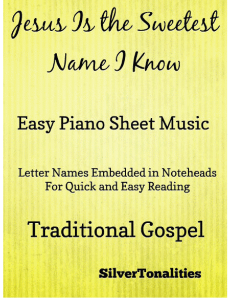 Jesus Is The Sweetest Name I Know Easy Piano Sheet Music Sheet Music