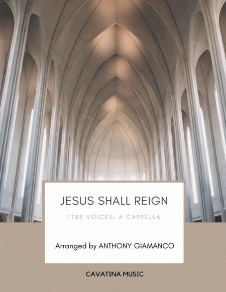 Free Sheet Music Jesus Shall Reign Ttbb Voices A Cappella