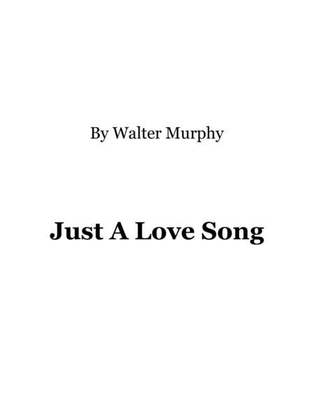 Free Sheet Music Just A Love Song Lead Sheet By Walter Murphy