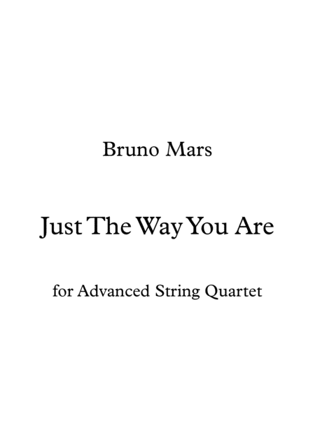 Just The Way You Are Bruno Mars Advanced String Quartet Arrangement Sheet Music