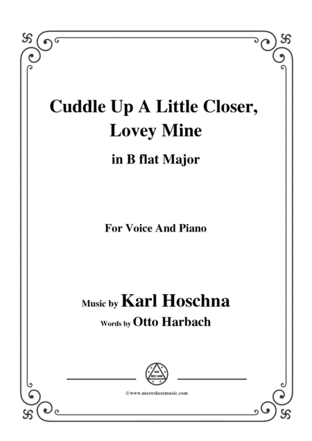 Karl Hoschna Cuddle Up A Little Closer Lovey Mine In B Flat Major For Voice Pno Sheet Music