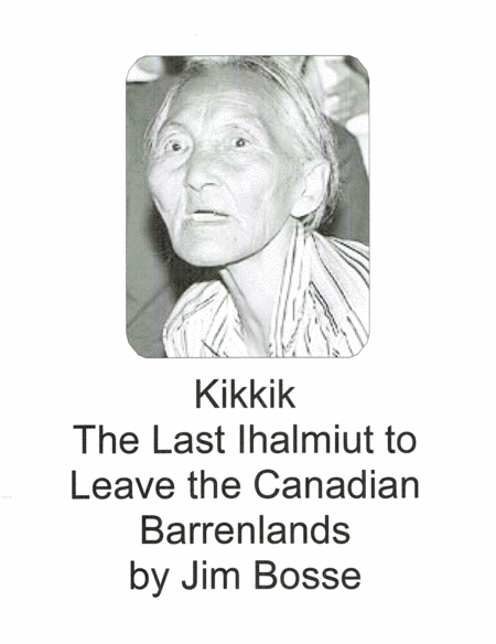 Kikkik The Last Ihalmiut To Leave The Canadian Barrenlands Sheet Music