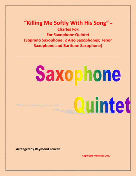 Free Sheet Music Killing Me Softly With His Song For Saxophone Quintet Soprano Sax 2 Alto Sax Tenor Sax And Baritone Sax