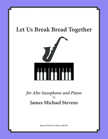 Let Us Break Bread Together Alto Sax Piano Sheet Music