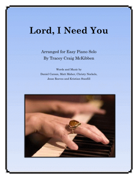 Lord I Need You Easy Piano Sheet Music