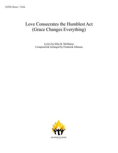 Free Sheet Music Love Consecrates The Humblest Act Grace Changes Everything