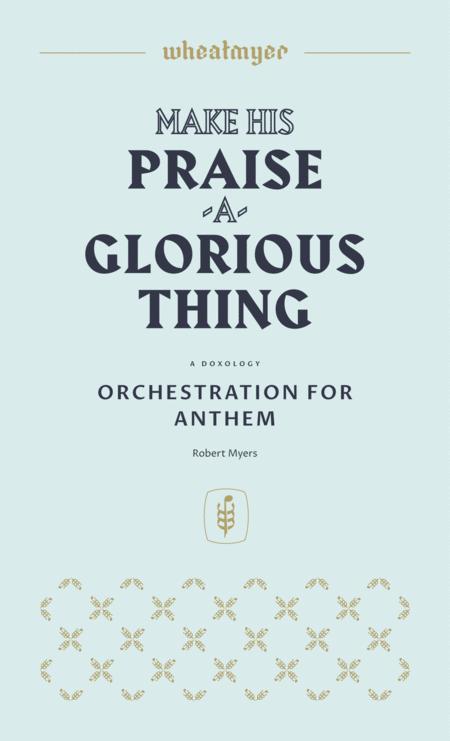 Make His Praise A Glorious Thing Orchestration Sheet Music