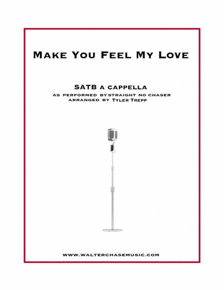 Make You Feel My Love As Performed By Straight No Chaser Satb Sheet Music