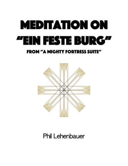 Meditation On Ein Feste Burg From A Mighty Fortress Suite Organ Work By Phil Lehenbauer Sheet Music