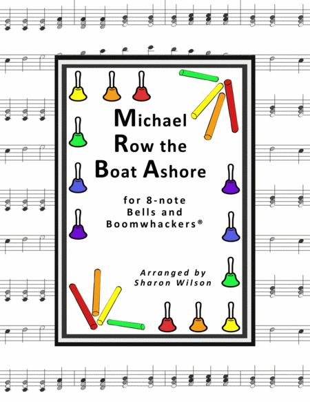 Free Sheet Music Michael Row The Boat Ashore For 8 Note Bells And Boomwhackers With Black And White Notes