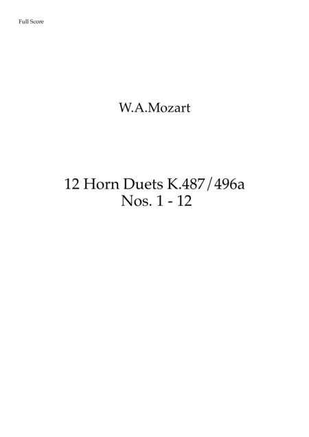 Free Sheet Music Mozart 12 Horn Duets K 487 496a Nos 1 To 12 Both In Original Keys And Transposed To Horns In F Horn Duet