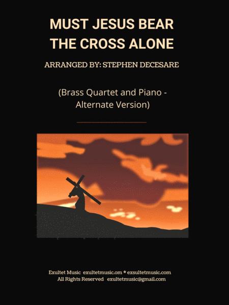 Must Jesus Bear The Cross Alone Brass Quartet And Piano Alternate Version Sheet Music