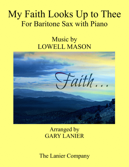 Free Sheet Music My Faith Looks Up To Thee Baritone Sax Piano With Score Part