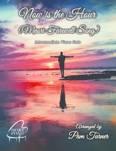 Free Sheet Music Now Is The Hour Maori Farewell Song Intermediate Piano Solo