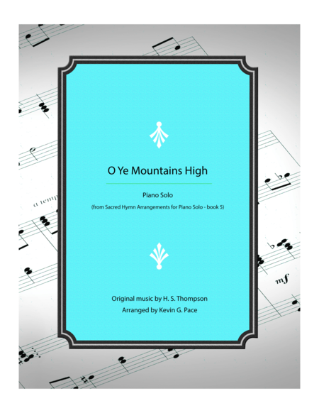 Free Sheet Music O Ye Mountains High Piano Solo