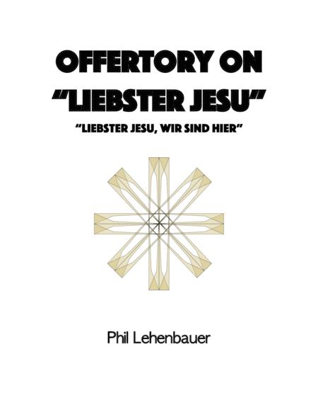 Offertory On Liebster Jesu Liebster Jesu Wir Sind Hier Organ Work By Phil Lehenbauer Sheet Music