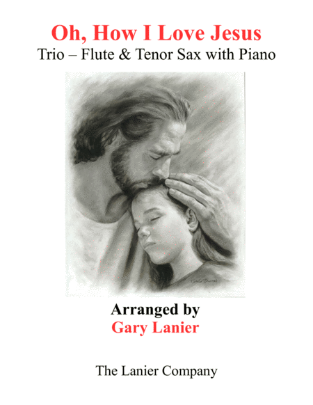 Free Sheet Music Oh How I Love Jesus Trio Flute Tenor Sax With Piano Parts Included
