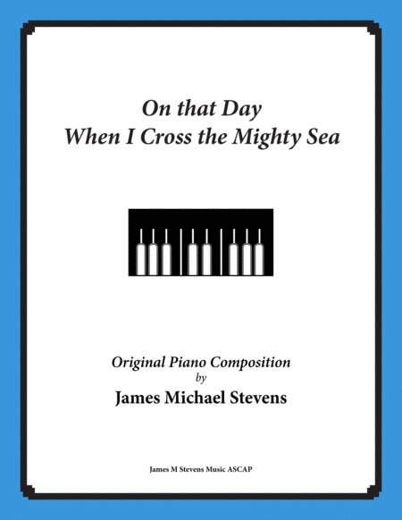 Free Sheet Music On That Day When I Cross The Mighty Sea