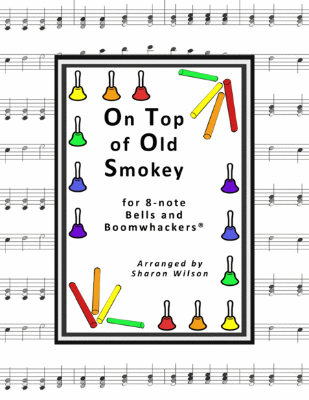 Free Sheet Music On Top Of Old Smokey For 8 Note Bells And Boomwhackers With Black And White Notes