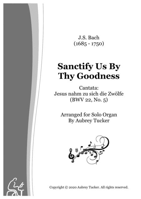 Free Sheet Music Organ Sanctify Us By Thy Goodness Chorale From Cantata Bwv 22 Js Bach