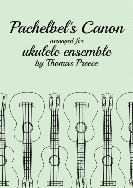 Pachelbels Canon Arranged For Ukulele Ensemble By Thomas Preece Sheet Music