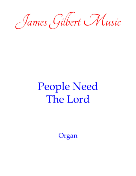 Free Sheet Music People Need The Lord Or