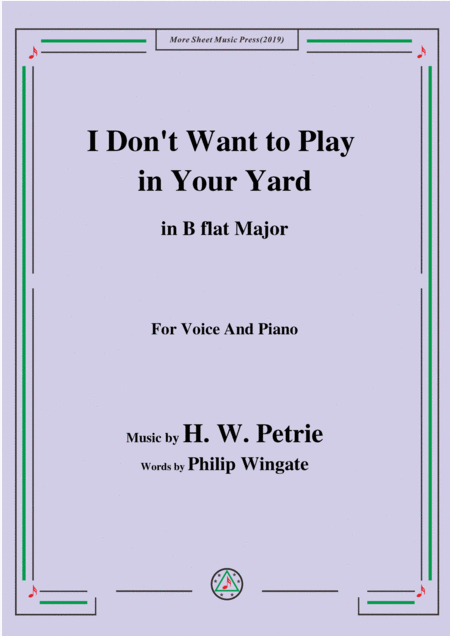 Petrie I Dont Want To Play In Your Yard In B Flat Major For Voice Piano Sheet Music