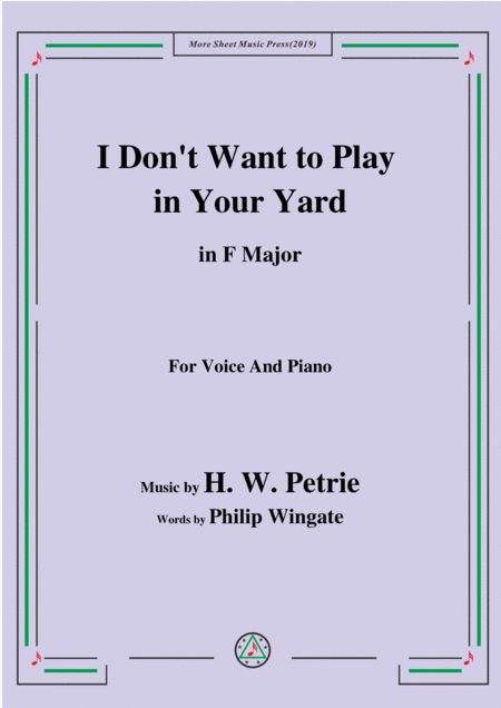 Free Sheet Music Petrie I Dont Want To Play In Your Yard In F Major For Voice And Piano