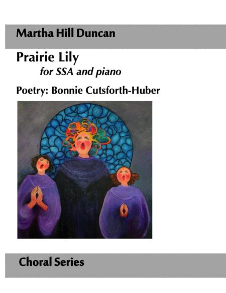 Prairie Lily For Ssa And Piano By Martha Hill Duncan Poetry By Bonnie Cutsforth Huber Sheet Music