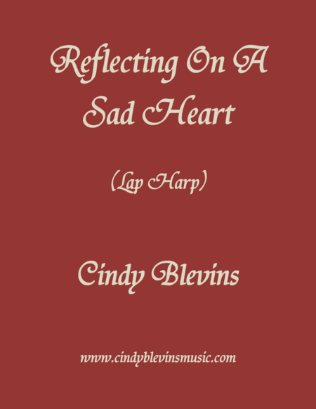 Free Sheet Music Reflecting On A Sad Heart An Original Solo For Lap Harp From My Book Etheriality The Lap Harp Version