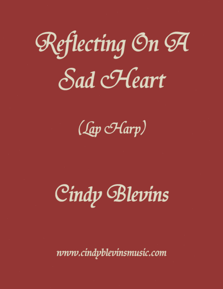 Reflecting On A Sad Heart An Original Solo For Lap Harp From My Book Etheriality The Lap Harp Version Sheet Music