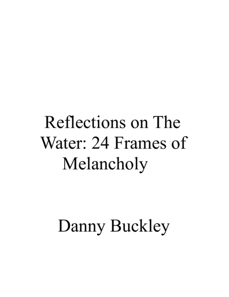 Reflections On The Water 24 Frames Of Melancholy Sheet Music