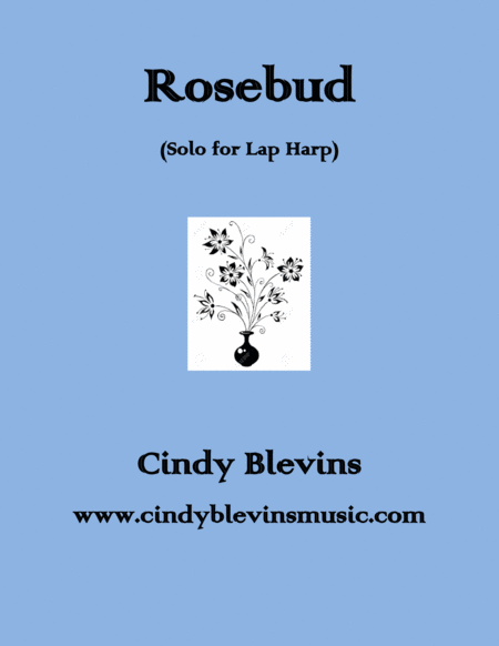 Free Sheet Music Rosebud An Original Solo For Lap Harp From My Book Bouquet Lap Harp Version