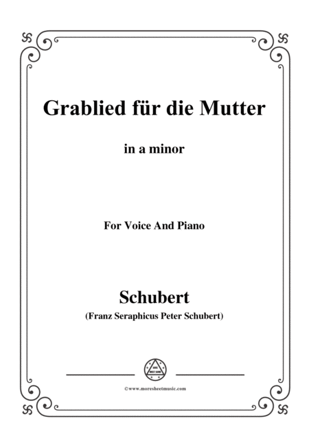 Schubert Grablied Fr Die Mutter A Mothers Funeral Song D 616 In A Minor For Voice Piano Sheet Music